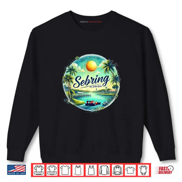 Sebring FL Florida Race Cars Orange Groves Lakes Shirt 1 Sweatshirt Sebring FL Florida Race Cars Orange Groves Lakes Shirt