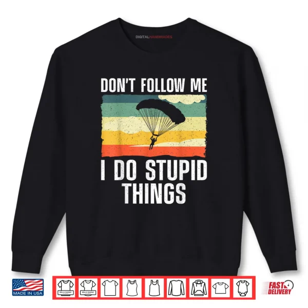 Skydiving Art for Men Women Parachute Indoor Skydiver Shirt 1 Sweatshirt Skydiving Art for Men Women Parachute Indoor Skydiver Shirt