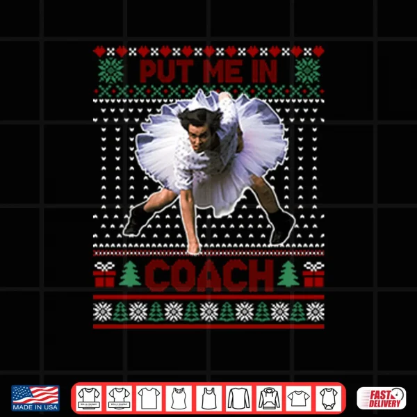 Ace Ventura Jim Carrey Put Me In Coach Christmas Shirt 4 Design Ace Ventura Jim Carrey Put Me In Coach Christmas Shirt