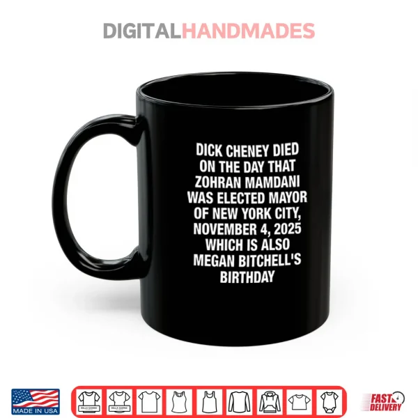 Dick Cheney Died On The Day That Zohran Mamdani Was Elected Shirt 3 Mug Dick Cheney Died On The Day That Zohran Mamdani Was Elected Shirt