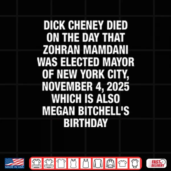Dick Cheney Died On The Day That Zohran Mamdani Was Elected Shirt 4 Design Dick Cheney Died On The Day That Zohran Mamdani Was Elected Shirt