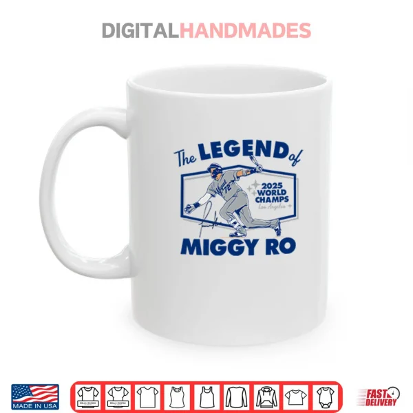 Miguel Rojas The Legend Of Miggy Ro Dodgers 2025 World Champs Shirt 3 Mug Miguel Rojas The Legend Of Miggy Ro Dodgers 2025 World Champs Shirt