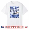 Dodgers 2025 World Series Champions They Not Like Us Shirt