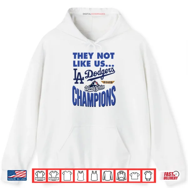 Dodgers 2025 World Series Champions They Not Like Us Shirt 2 Hoodie Dodgers 2025 World Series Champions They Not Like Us Shirt