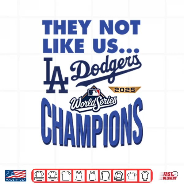 Dodgers 2025 World Series Champions They Not Like Us Shirt 3 Design Dodgers 2025 World Series Champions They Not Like Us Shirt
