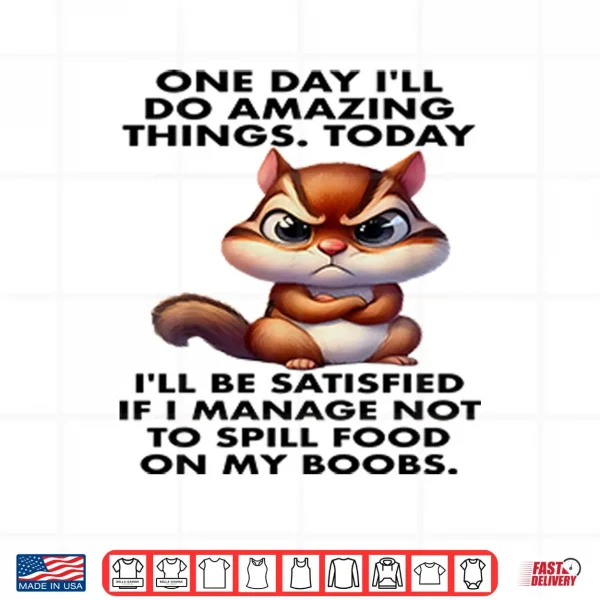 One Day I’ll Do Amazing Things Shirt 3 Design One Day Ill Do Amazing Things Shirt