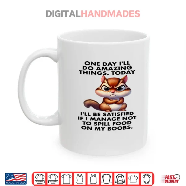 One Day I’ll Do Amazing Things Shirt 4 Mug One Day Ill Do Amazing Things Shirt