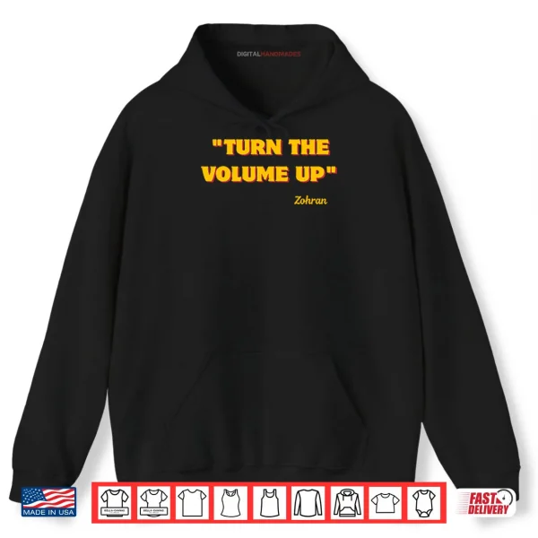 Hoodie Turn The Volume Up Zohran Shirt