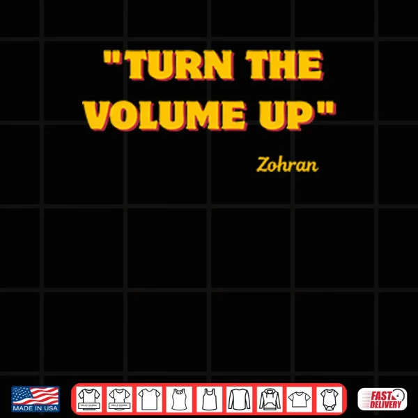 Design Turn The Volume Up Zohran Shirt
