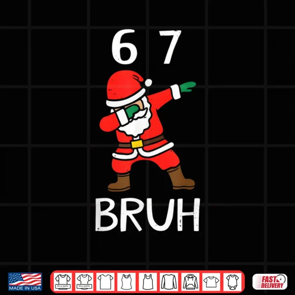 67 Meme 6 7 Funny Christmas Dabbing Santa Six Seven Bruh Shirt.webp 3 Design 67 Meme 6 7 Funny Christmas Dabbing Santa Six Seven Bruh Shirt