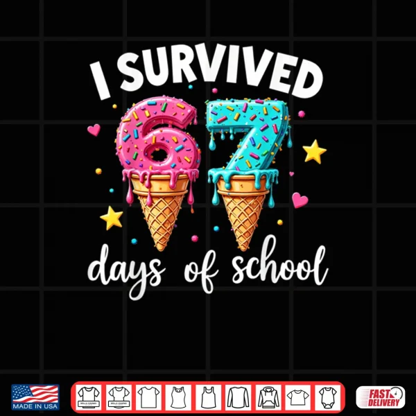 I Survived 67th Days School Drip Ice Cream Funny 6 7 Meme Shirt.webp 3 Design I Survived 67th Days School Drip Ice Cream Funny 6 7 Meme Shirt