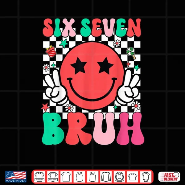 Six Seven Bruh 6 7 Meme Gen Alpha Slang Shirt.webp 3 Design Six Seven Bruh 6 7 Meme Gen Alpha Slang Shirt