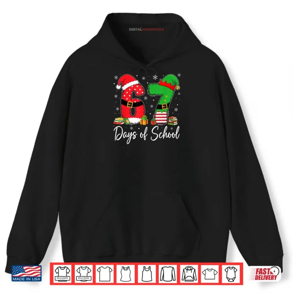 Hoodie Happy 67 Days of School Six Seven 67 Christmas Santa Elf Shirt