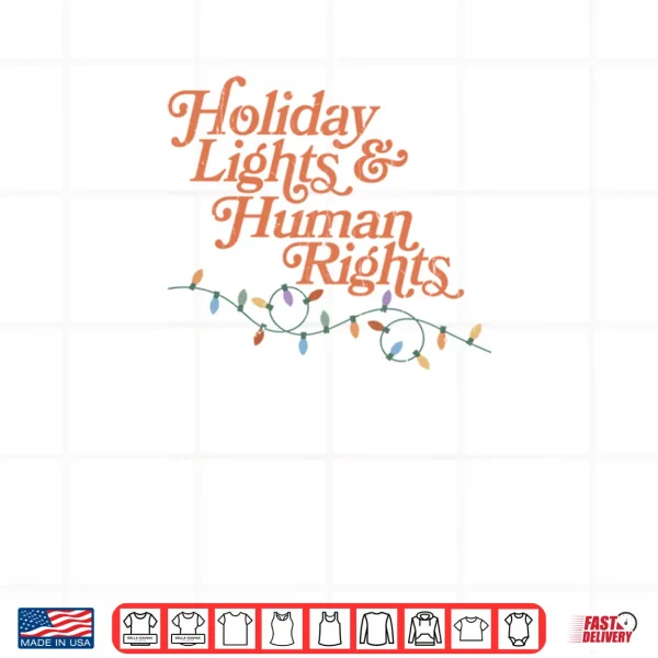 Design Holiday Lights And Human Rights Shirt
