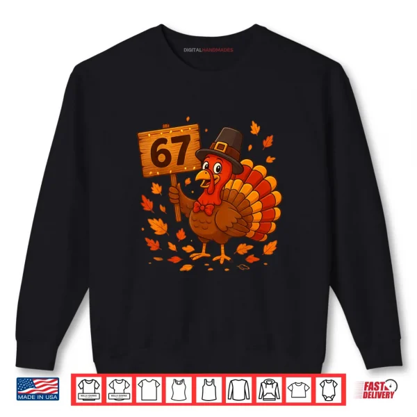 Sweatshirt 67 Meme Thanksgiving Turkey Day Holiday Six Seven Shirt