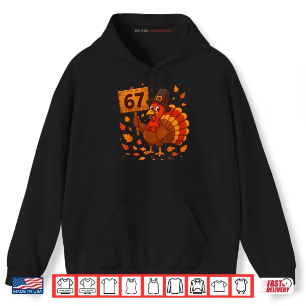 Hoodie 67 Meme Thanksgiving Turkey Day Holiday Six Seven Shirt