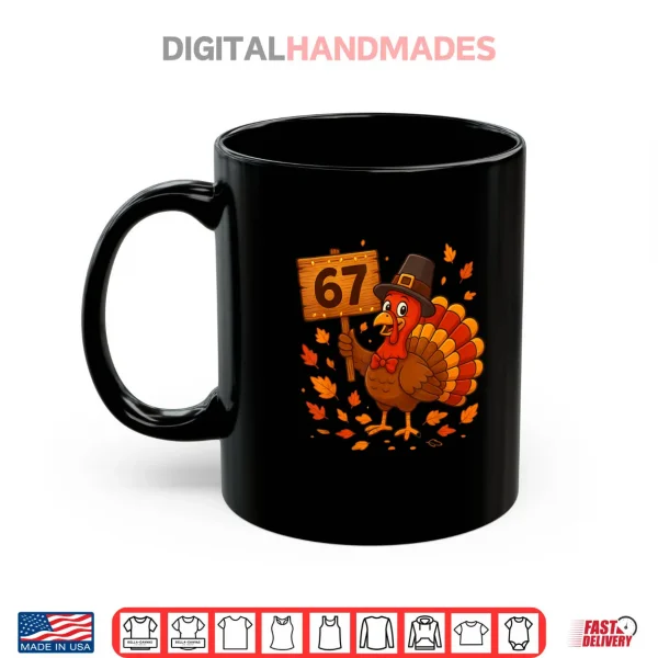 Mug 67 Meme Thanksgiving Turkey Day Holiday Six Seven Shirt