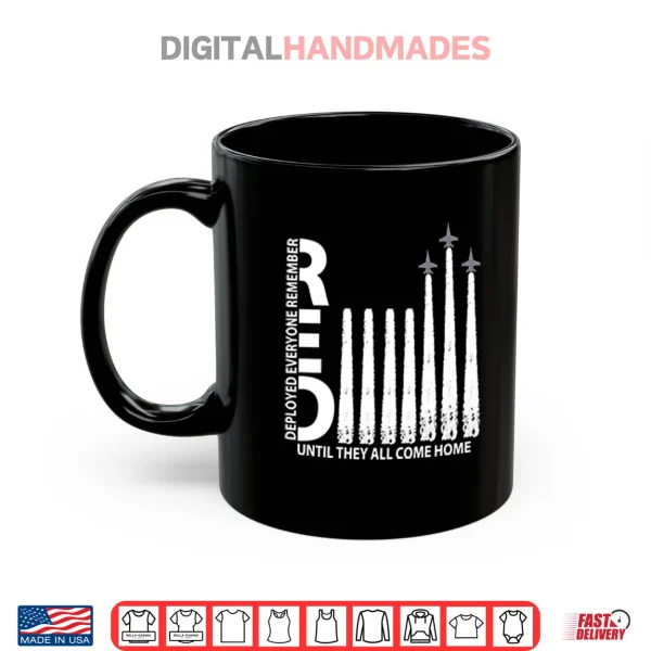Mug Remember Everyone Deployed Until They All Come Home Shirt
