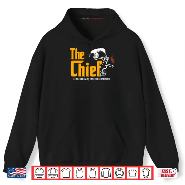 Hoodie The Chief Leave The Gun Take The Lombardi Shirt