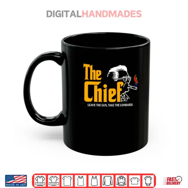Mug The Chief Leave The Gun Take The Lombardi Shirt