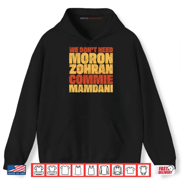 Hoodie We Dont Need Moron Zohran Commie Mamdani Shirt
