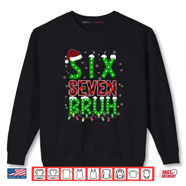 Sweatshirt 6 7 Christmas Bruh Six Seven Xmas 67 Merry Christmas Shirt