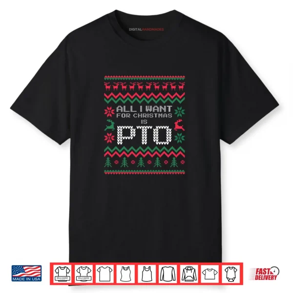 All I Want for Christmas is PTO Matching Ugly Shirt
