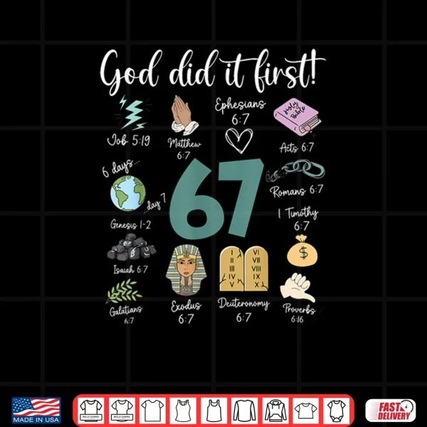 God Did It First 67 Six Seven Meme Christian Bible Shirt 3 Design God Did It First 67 Six Seven Meme Christian Bible Shirt