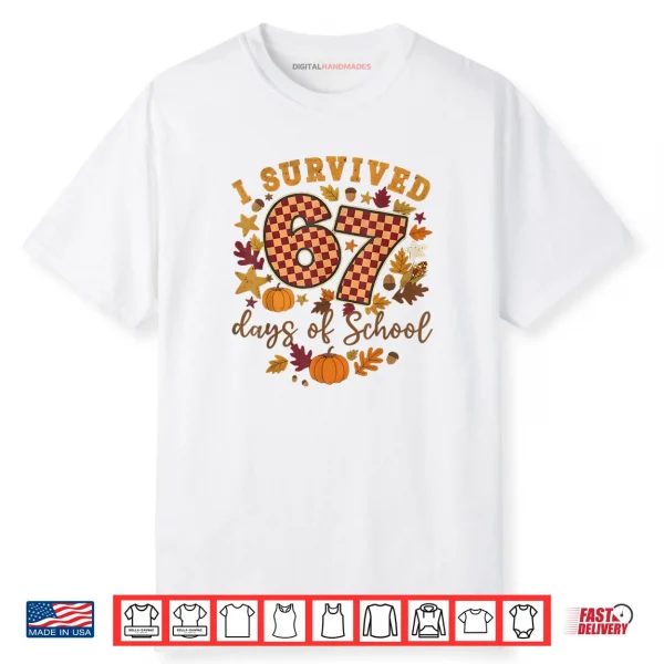I Survived 67 Days of School Funny 6 7 Teachers Thanksgiving Shirt