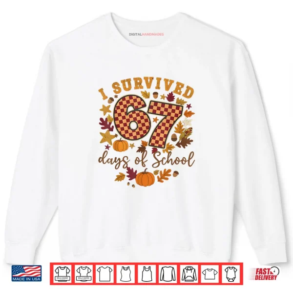 Sweatshirt I Survived 67 Days of School Funny 6 7 Teachers Thanksgiving Shirt