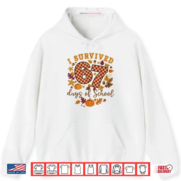 Hoodie I Survived 67 Days of School Funny 6 7 Teachers Thanksgiving Shirt