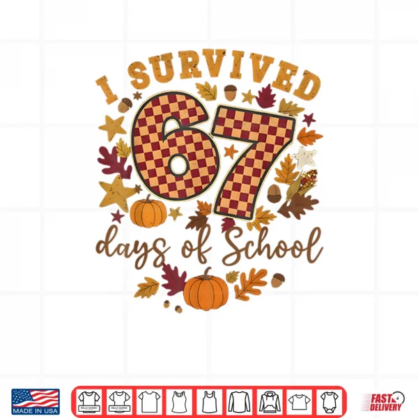 Design I Survived 67 Days of School Funny 6 7 Teachers Thanksgiving Shirt