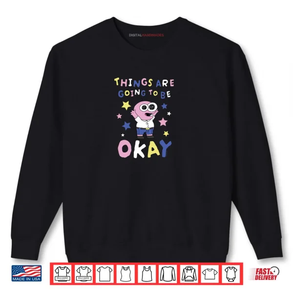 Sweatshirt Smiling Friends Things Are Going to Be Okay Pim Cartoon Shirt
