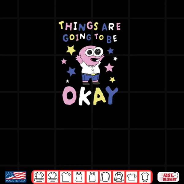 Design Smiling Friends Things Are Going to Be Okay Pim Cartoon Shirt