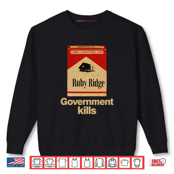 Candy Cigarettes Ruby Ridge Government Kills Shirt 1 Sweatshirt Candy Cigarettes Ruby Ridge Government Kills Shirt