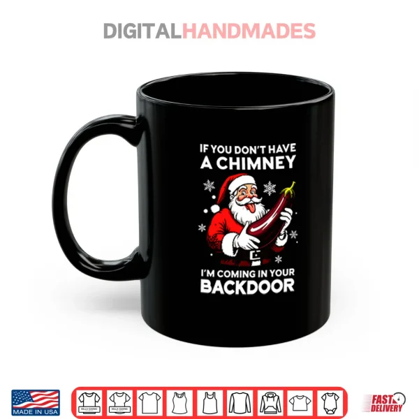 If You Don’t Have A Chimney I’m Coming In Your Backdoor Shirt 3 Mug If You Dont Have A Chimney Im Coming In Your Backdoor Shirt
