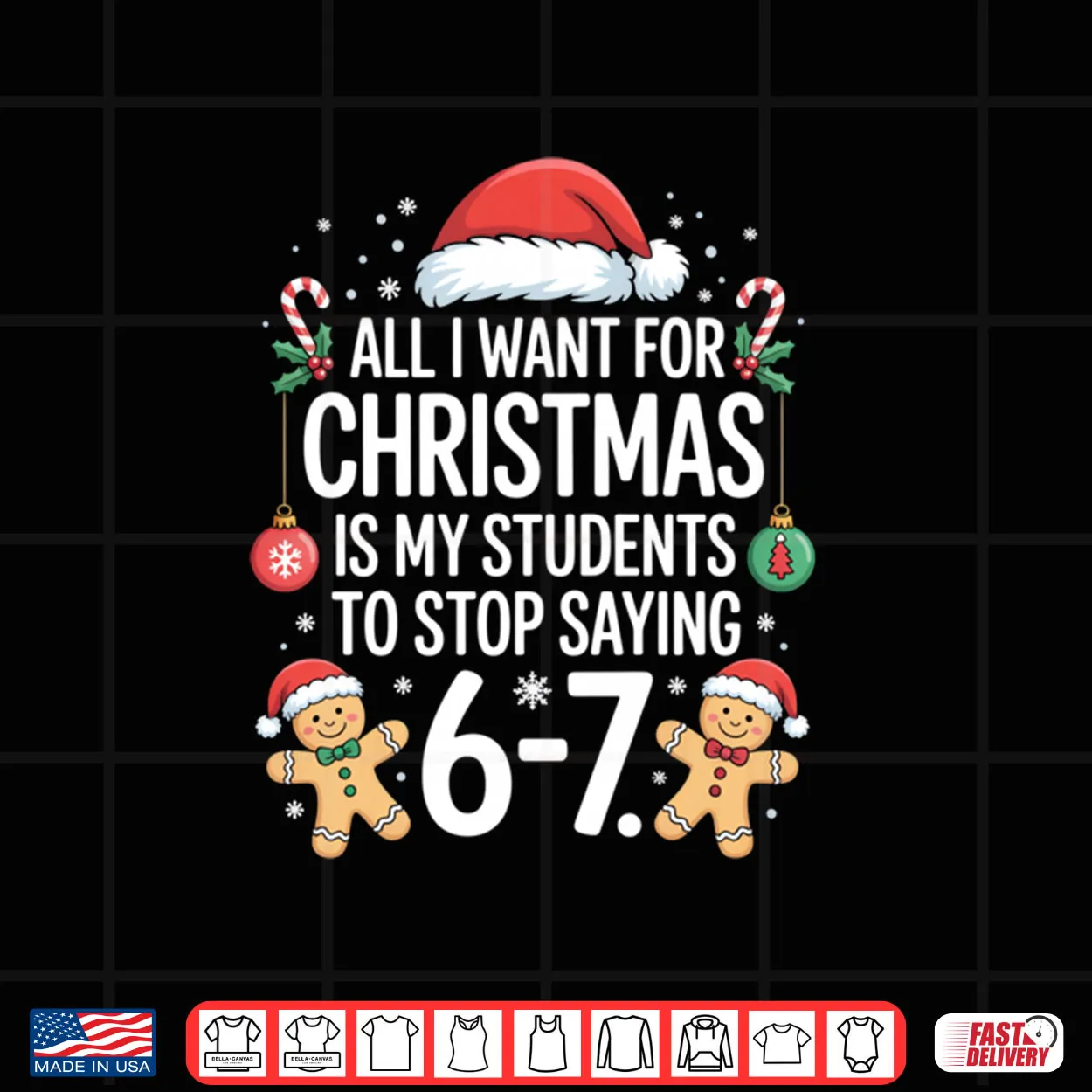 All I Want for Christmas is My Students to Stop Saying 67 Shirt All I Want for Christmas is My Students to Stop Saying 67 Shirt