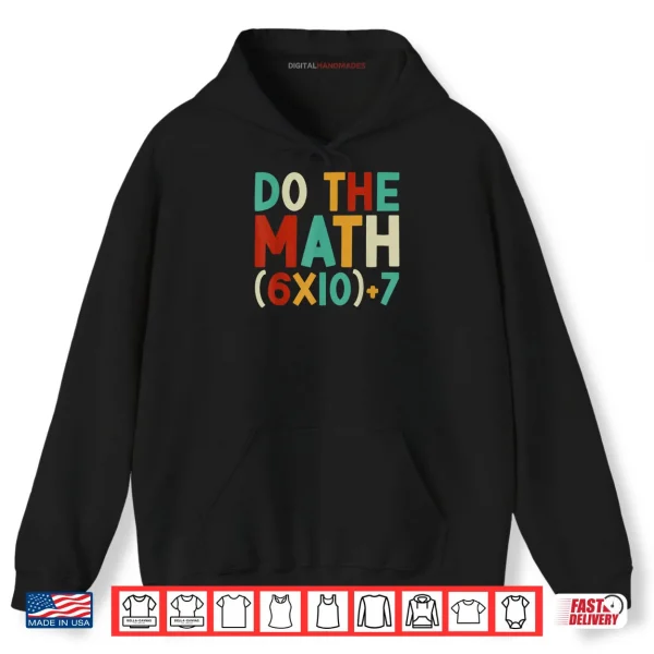 Do The Math 67 Meme 6 7 Six Seven Men Women Teacher 67 Shirt 2 Hoodie Do The Math 67 Meme 6 7 Six Seven Men Women Teacher 67 Shirt