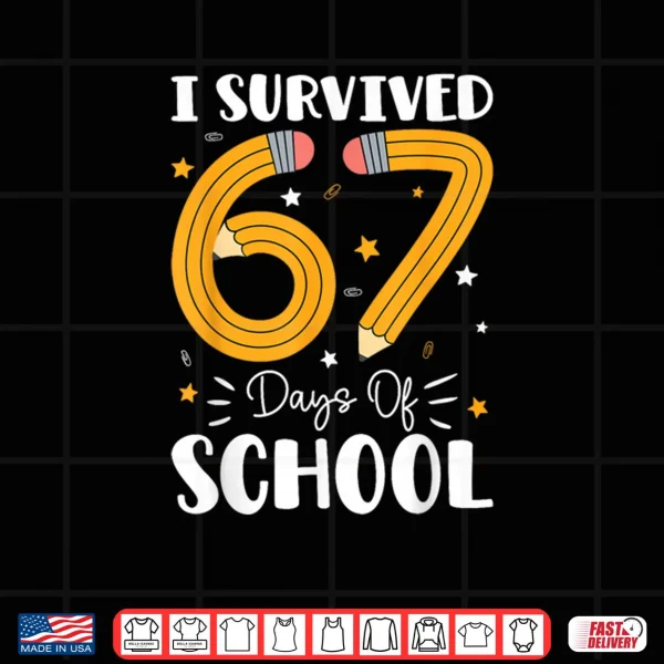 Design I Survived 67 Days of School Funny 67 Teachers Students Meme Shirt