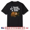 I Take 67 Naps A Day Funny Sloth Six Seven Meme Shirt