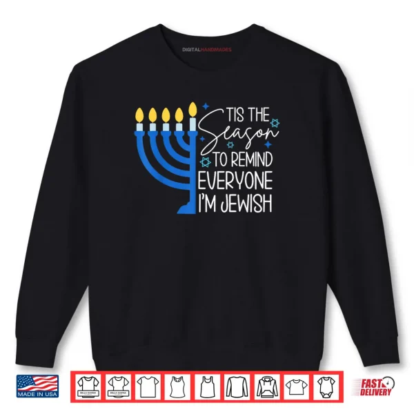 Sweatshirt Tis The Season to Remind Everyone Im Jewish Hanukkah Season Shirt