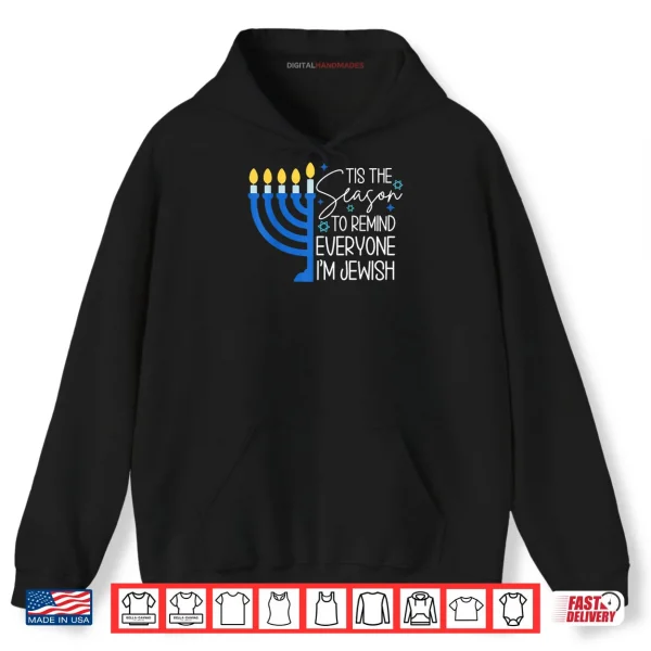 Hoodie Tis The Season to Remind Everyone Im Jewish Hanukkah Season Shirt