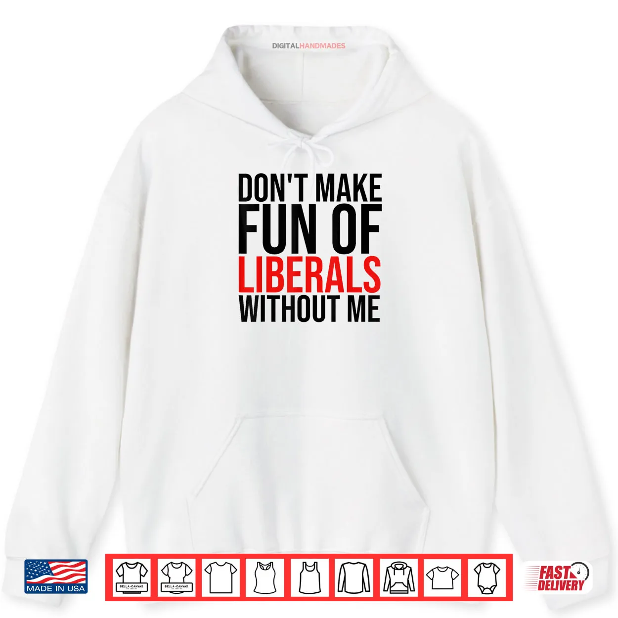 Don’t Make Fun of Liberals Without Me Shirt Don’t Make Fun of Liberals Without Me Shirt