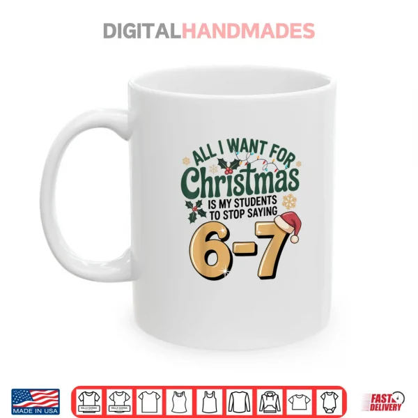 Mug Students Saying 67 Six Seven Funny Teacher Christmas Shirt