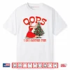 Oops I Got Another Tree Christmas Shirt