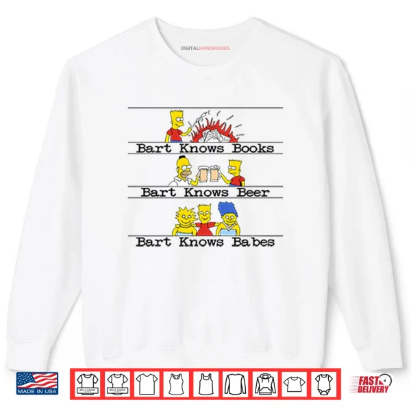 Sweatshirt Bart Knows Books Bart Knows Beer Bart Knows Babes Shirt
