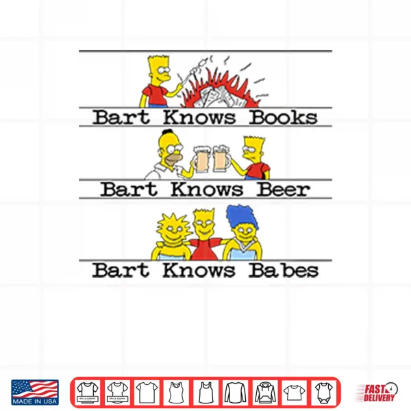 Design Bart Knows Books Bart Knows Beer Bart Knows Babes Shirt