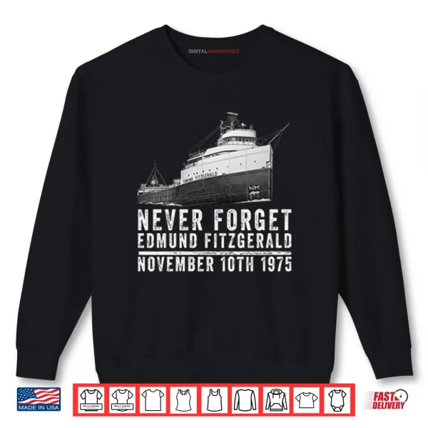 Never Forget Edmund Fitzgerald November 10th 1975 Shirt 1 Sweatshirt Never Forget Edmund Fitzgerald November 10th 1975 Shirt