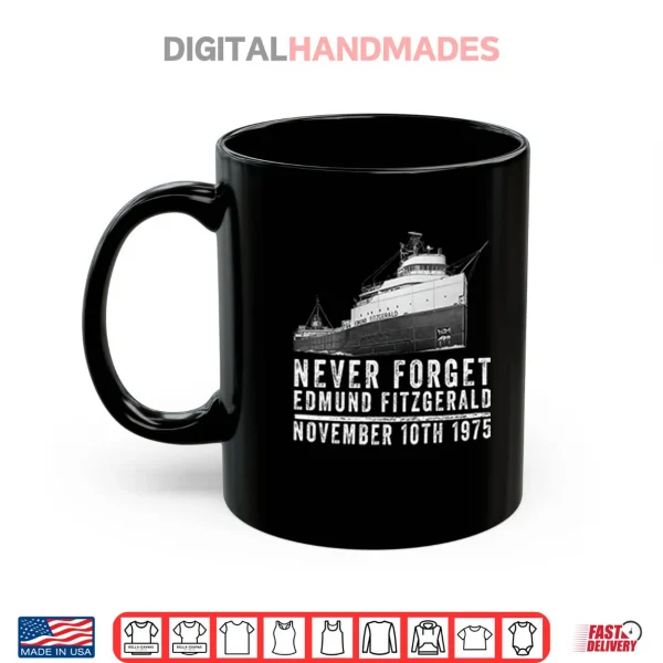 Never Forget Edmund Fitzgerald November 10th 1975 Shirt 3 Mug Never Forget Edmund Fitzgerald November 10th 1975 Shirt