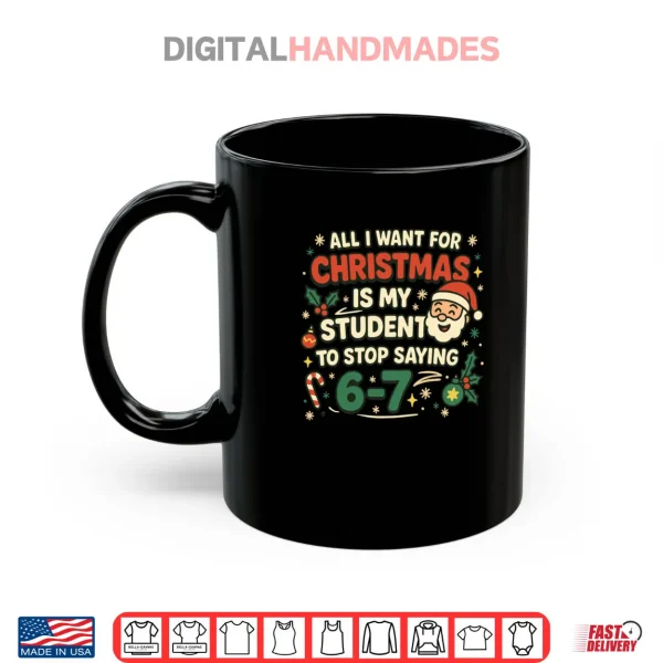 All I Want For Christmas Is My Students To Stop Saying Fun Shirt 3 Mug All I Want For Christmas Is My Students To Stop Saying Fun Shirt